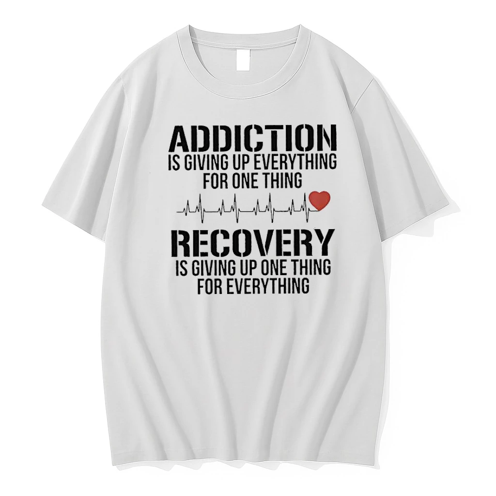 Addiction Is Giving Up Everything For One Thing Recovery Is Giving Up One Thing For Everything Shirts