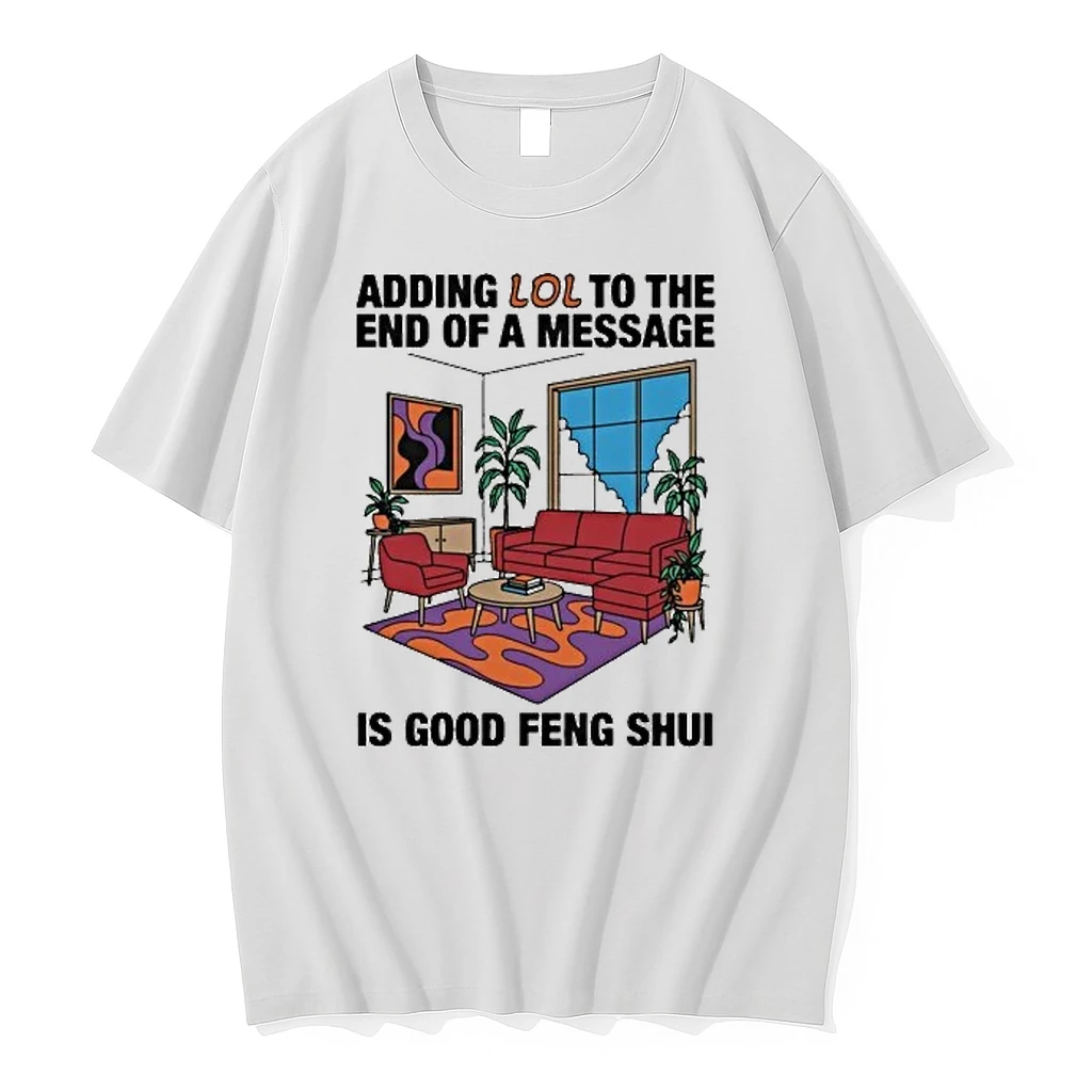 Adding Lol To The End Of A Message Is Good Feng Shui Tour 2026 Shirts
