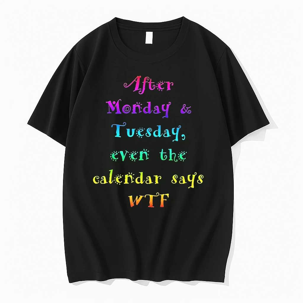 After Monday Tuesday Funny Calendar Says Wtf Shirts