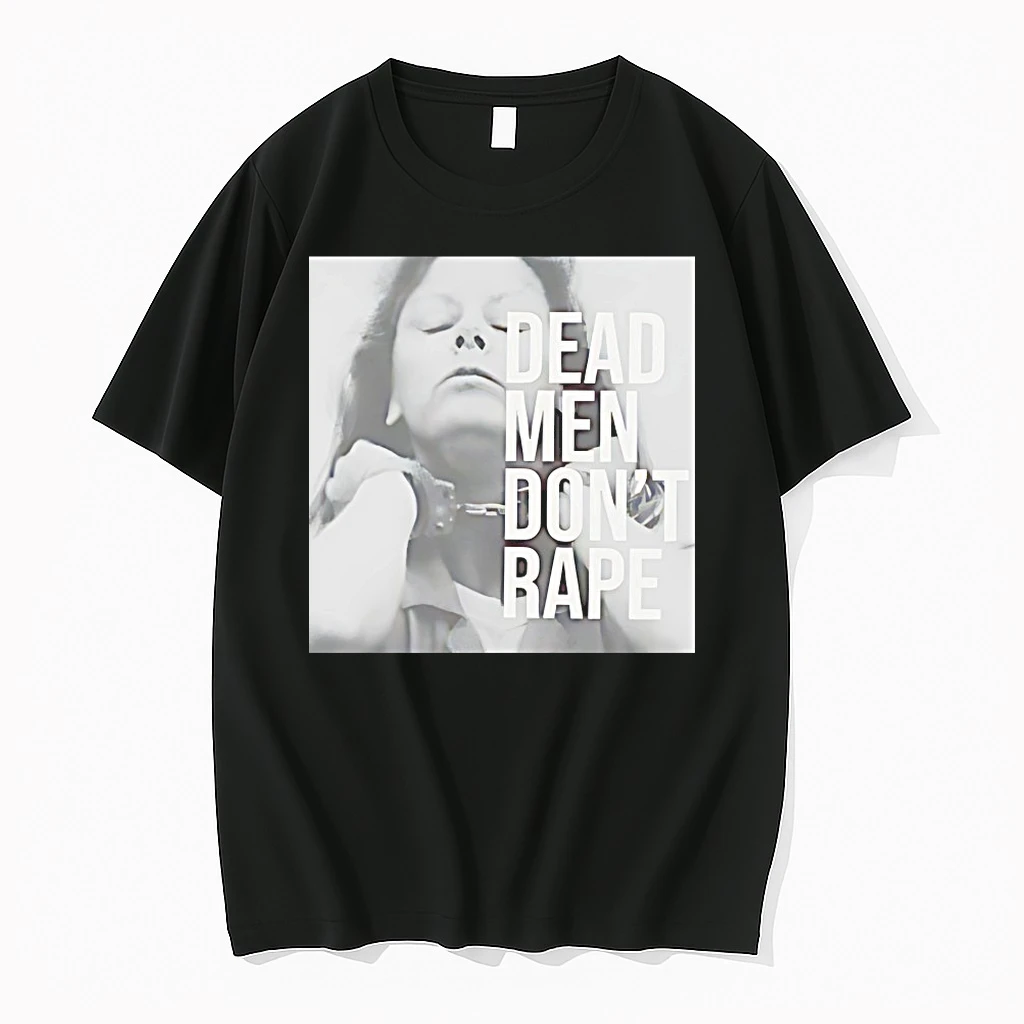 Aileen Wuornos Dead Men Dont Rape Shirts