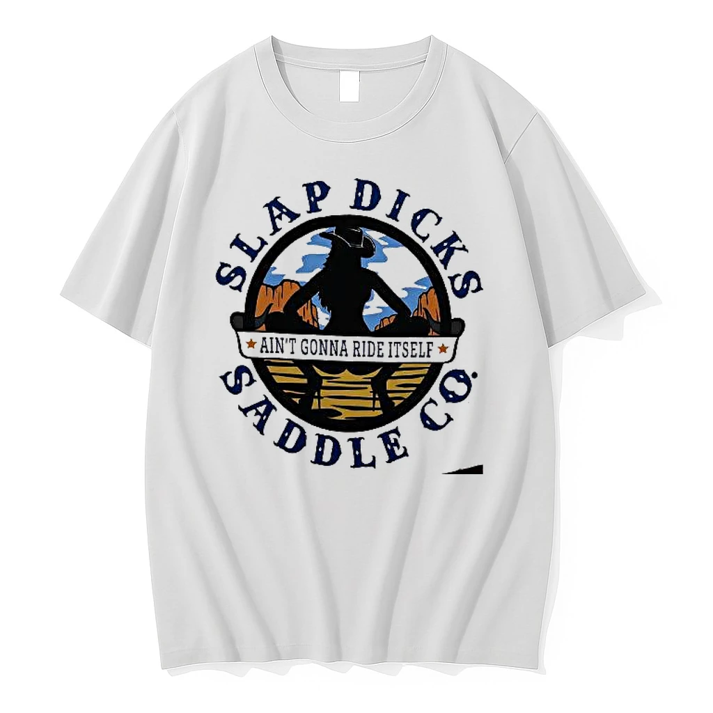 Aint Gonna Ride Itself Slap Dicks Saddle Co Logo Woman Shirts