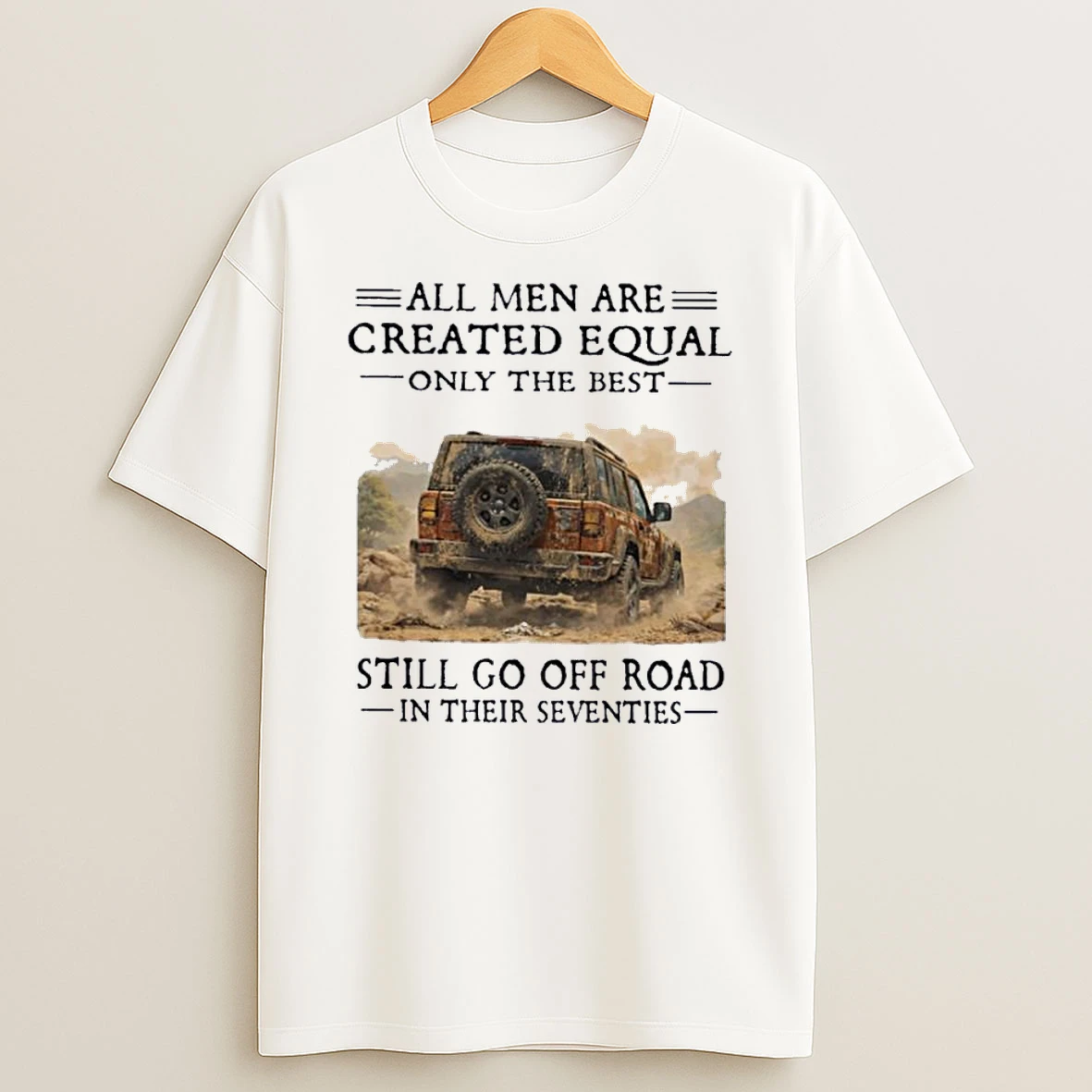 All Men Are Created Equal Only The Best Still Go Off Road In Their Seventies Shirts