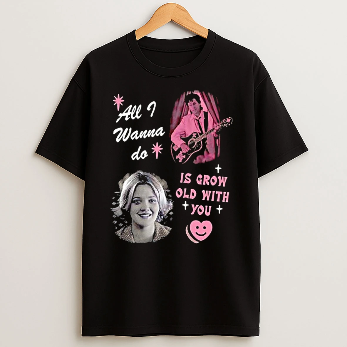 All I Wanna Do Is Grow Old With You Shirts