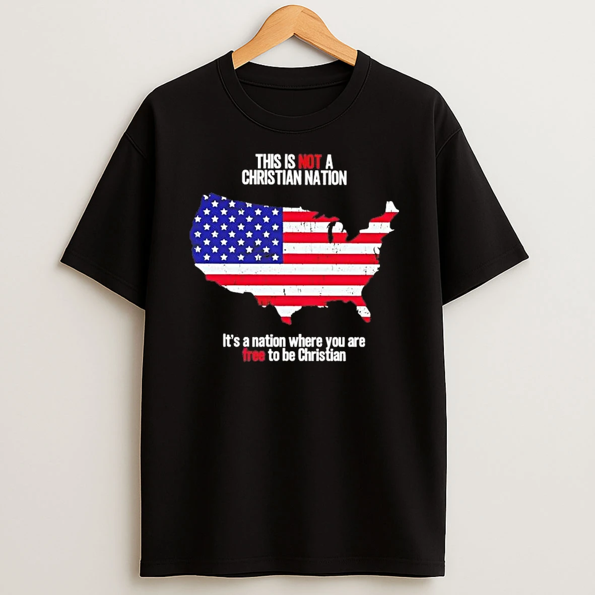 America This Is Not A Christian Nation Its A Nation Where You Are Free Shirts