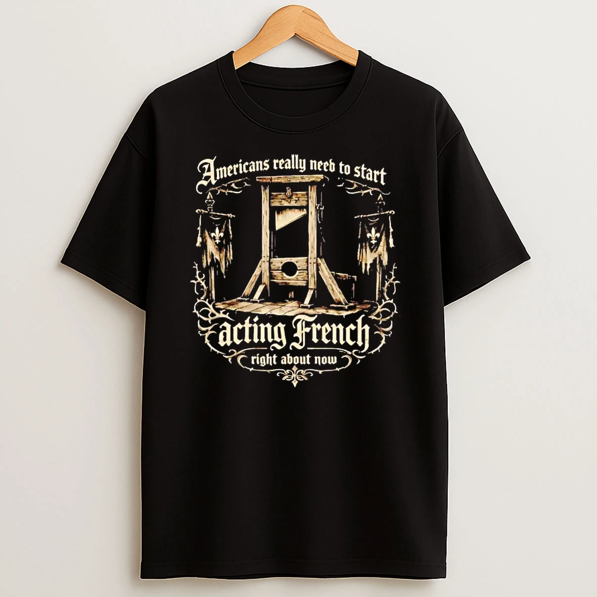 Americans Really Need To Start Acting French Right About Now Shirts