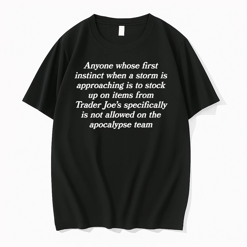 Anyone Whose First Instinct When A Storm Is Approaching Is To Stock Up On Shirts
