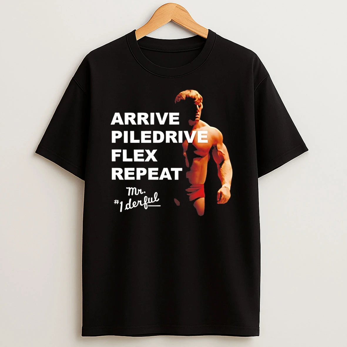 Arrive Piledrive Flex Repeat Mr 1 Derful Shirts