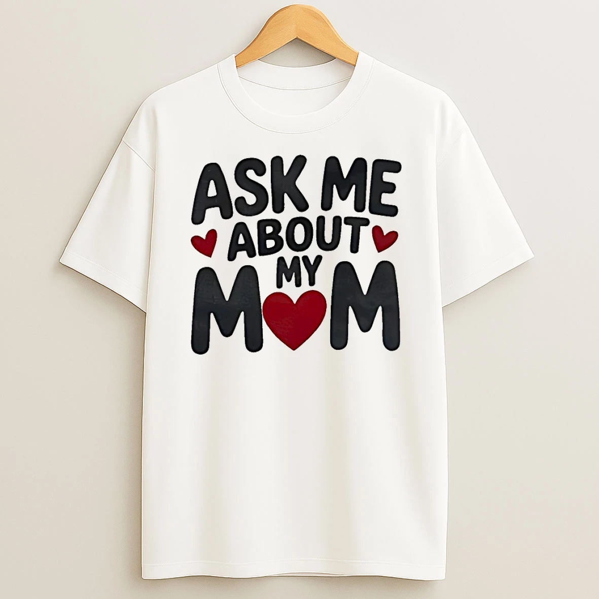 Ask Me About My Mom Shirts