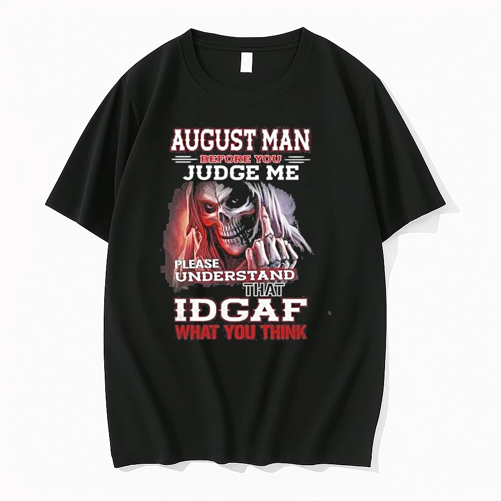 August Death Man Before You Judge Me Please Understand That Idgaf Shirts