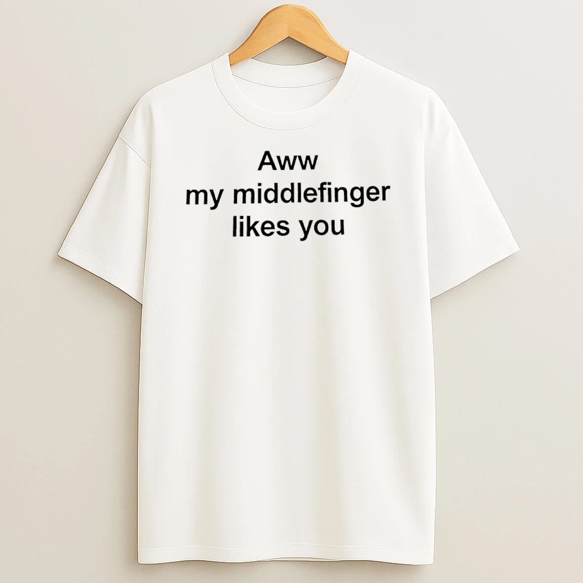Aww My Middlefinger Likes You Shirts
