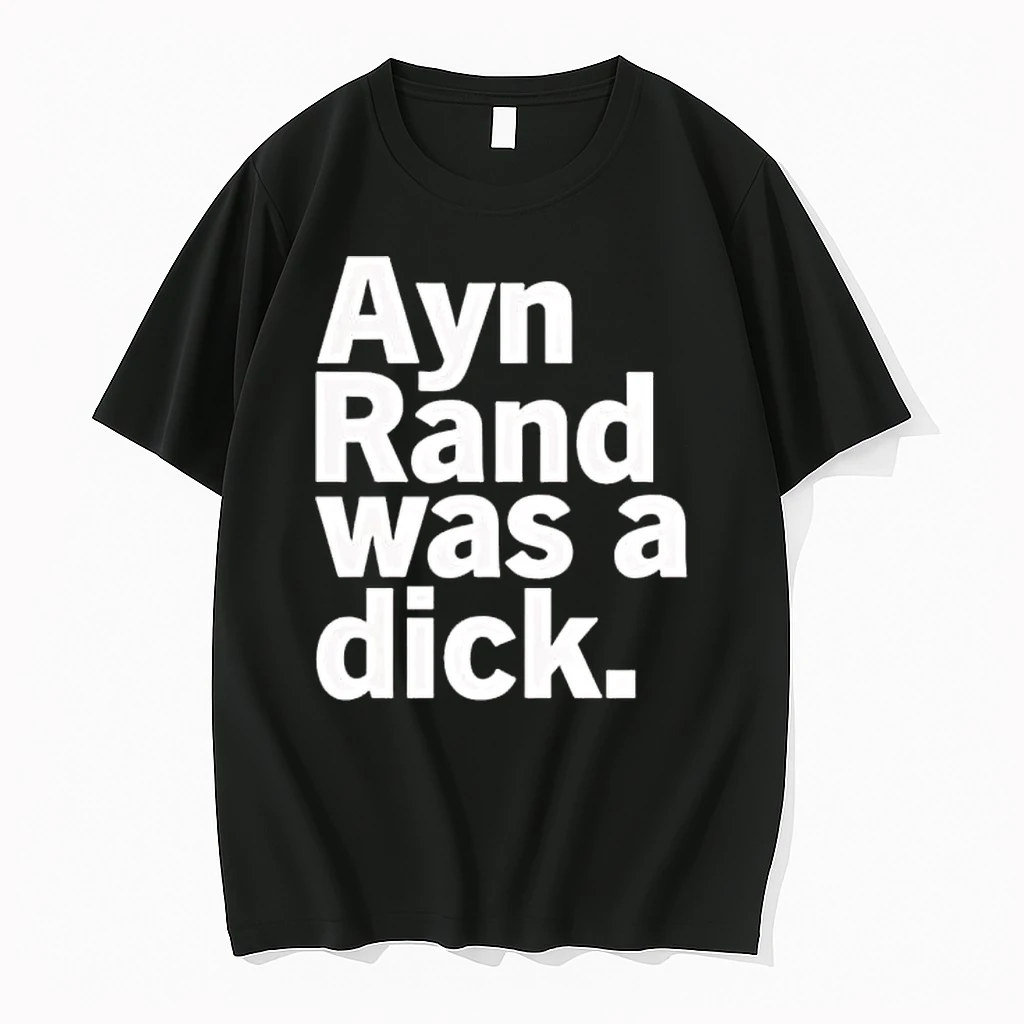 Ayn Rand Was A Dick Shirts