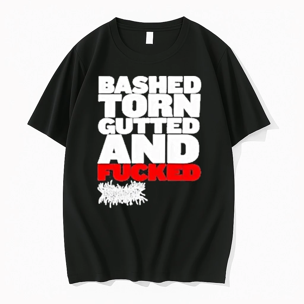 Bashed Torn Gutted And Fcked Shirts