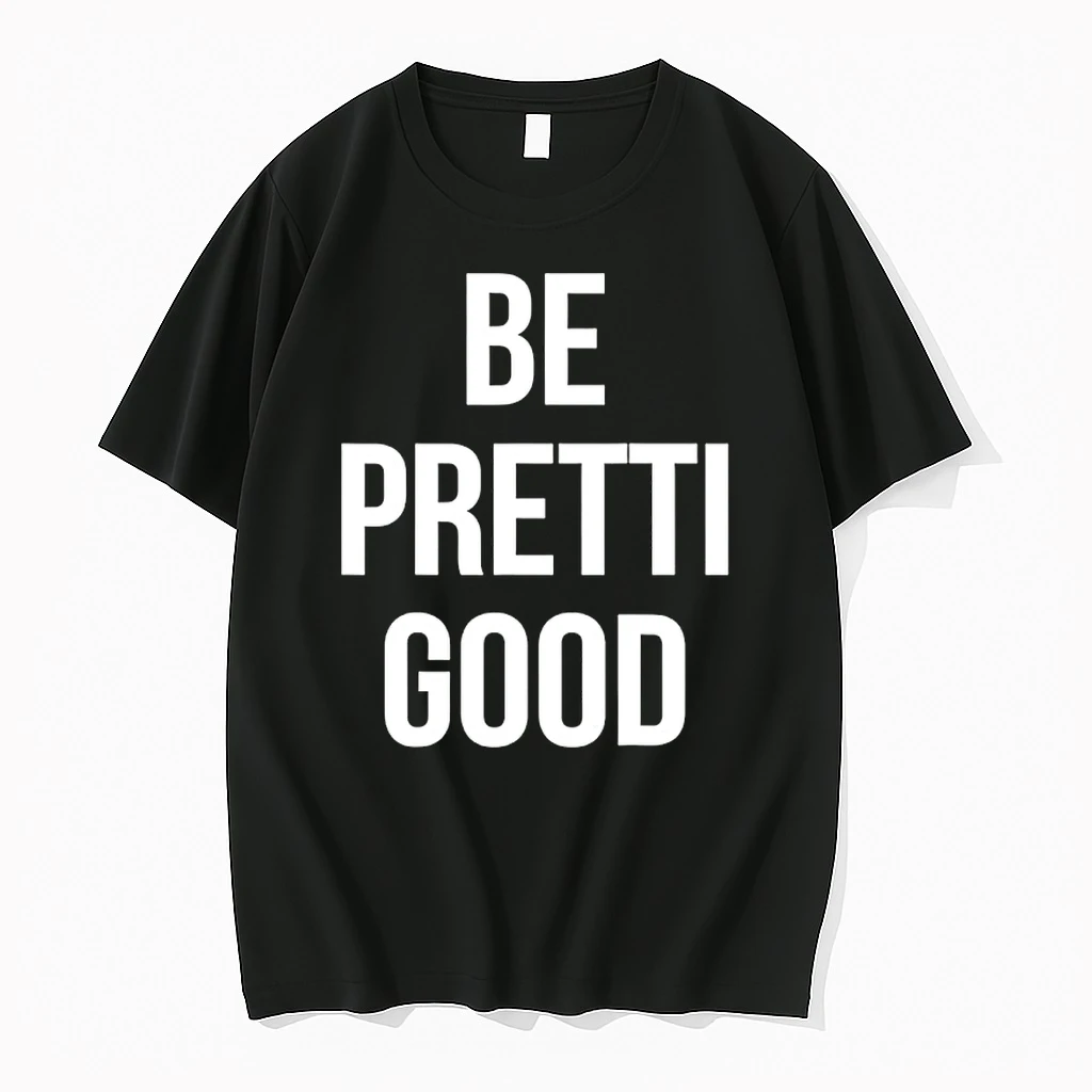 Be Pretty Good Shirts