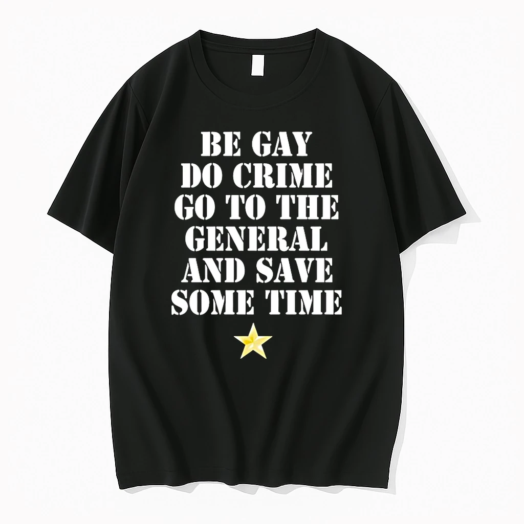 Be Gay Do Crime Go To The General And Save Some Time Shirts