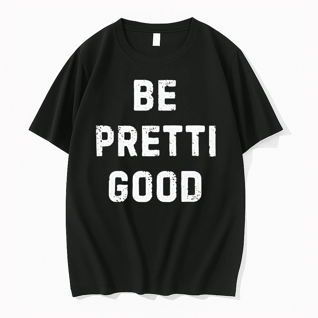 Be Pretti Good Shirts