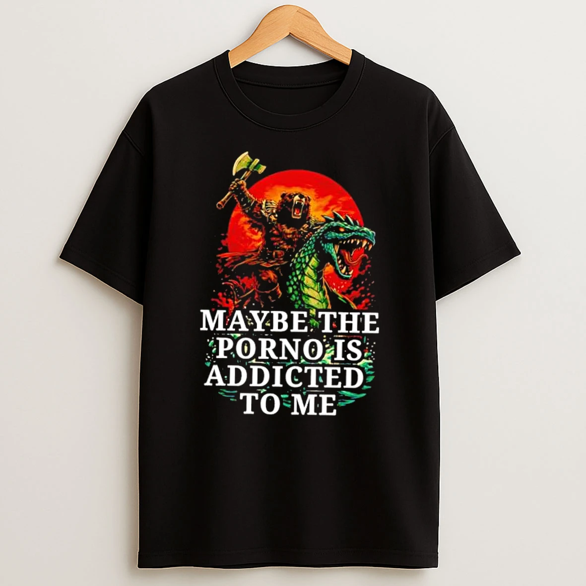 Bear Maybe The Porno Is Addicted %e2%95%acn%e2%95%ac%e2%94%90 %e2%95%ace Shirts