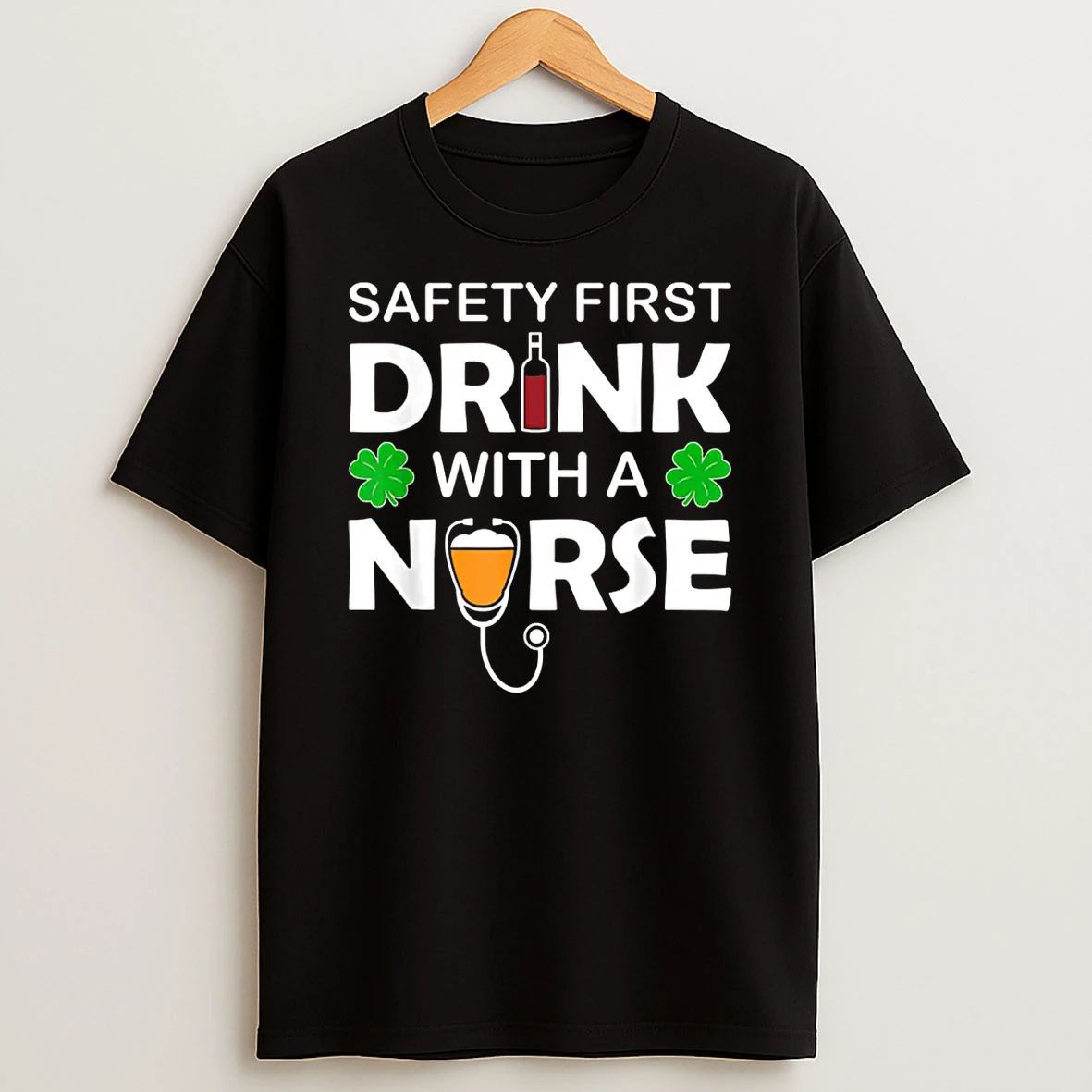 Beer Wine Safety First Drink With A Nurse St Patricks Day Shirts
