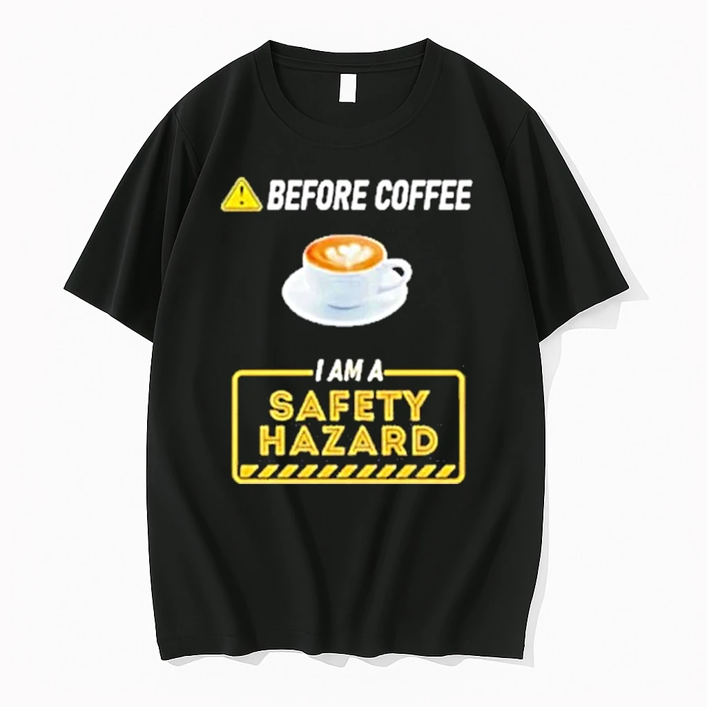 Before Coffee I Am A Safety Hazard Shirts