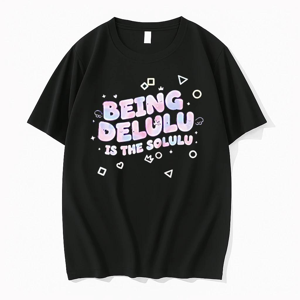 Being Delulu Is The Solulu Shirts