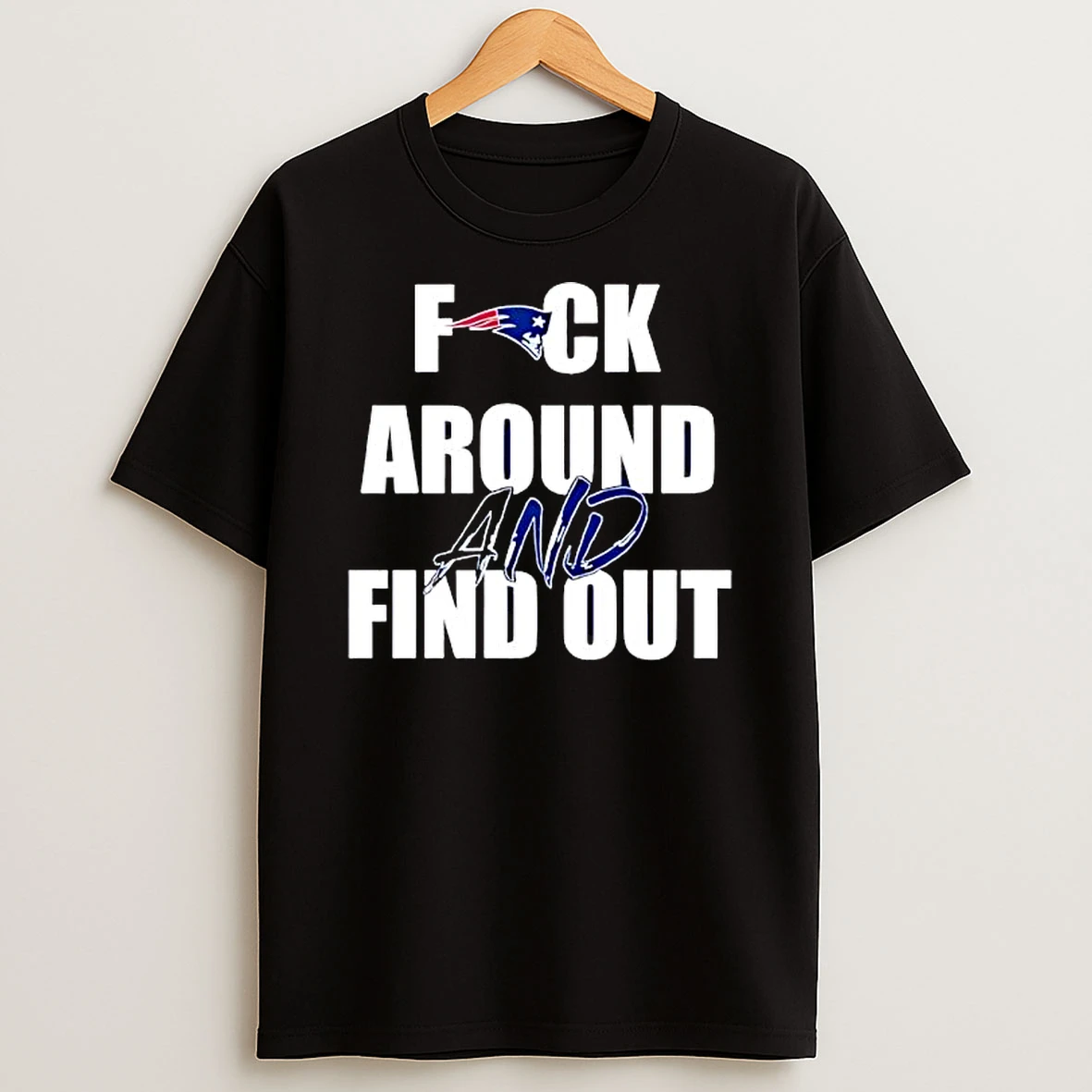 Best New England Patriots Fuck Around And Find Out Shirts