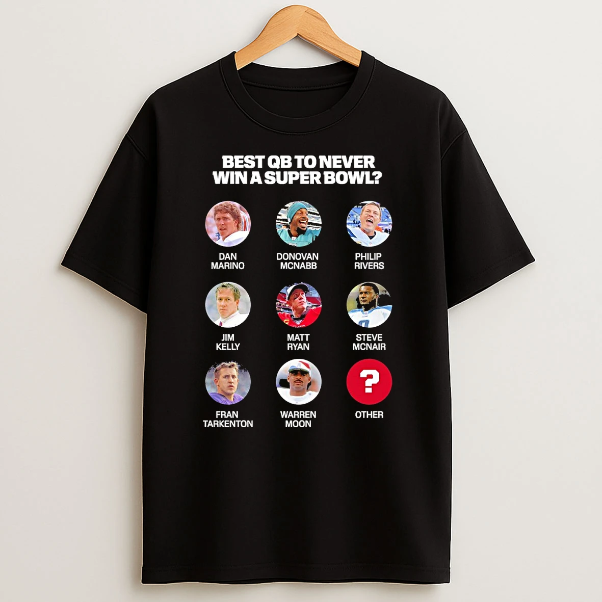 Best Qb To Never Win A Super Bowl Dan Marino Donovan Mcnabb Philip Rivers Jim Kelly Shirts