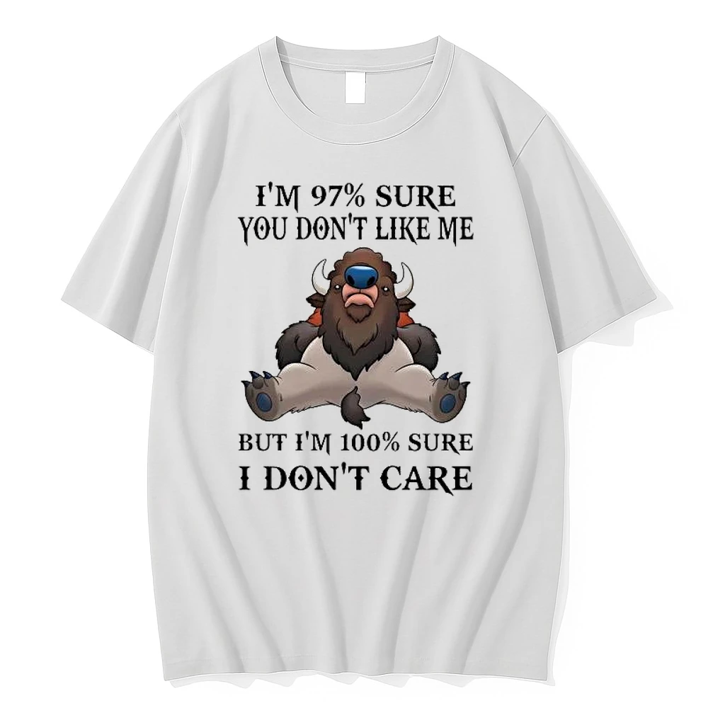 Bison Im 97 Sure You Dont Like Me But Im 100 Sure I Dont Care Shirts