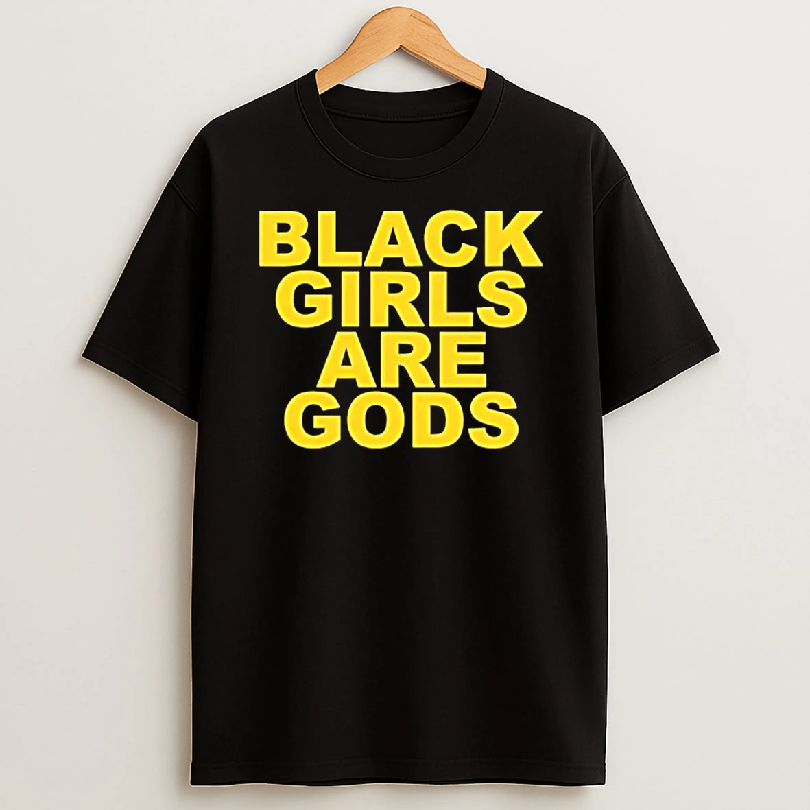 Black Girls Are Gods Shirts