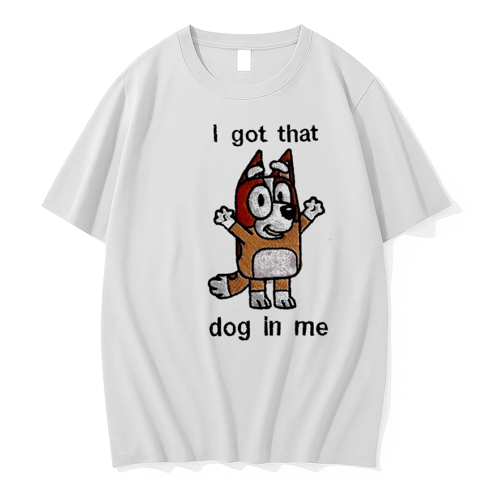 Bluey I Got That Dog In Me Shirts