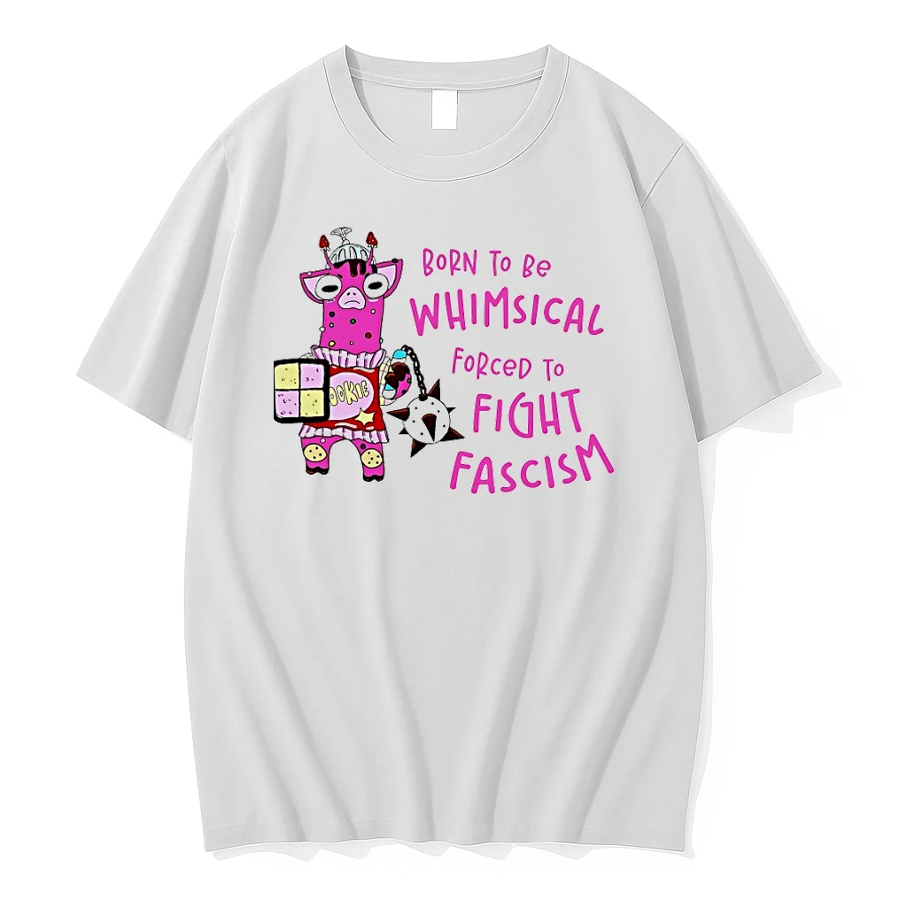 Born To Be Whimsical Forced To Fight Fascism Shirts