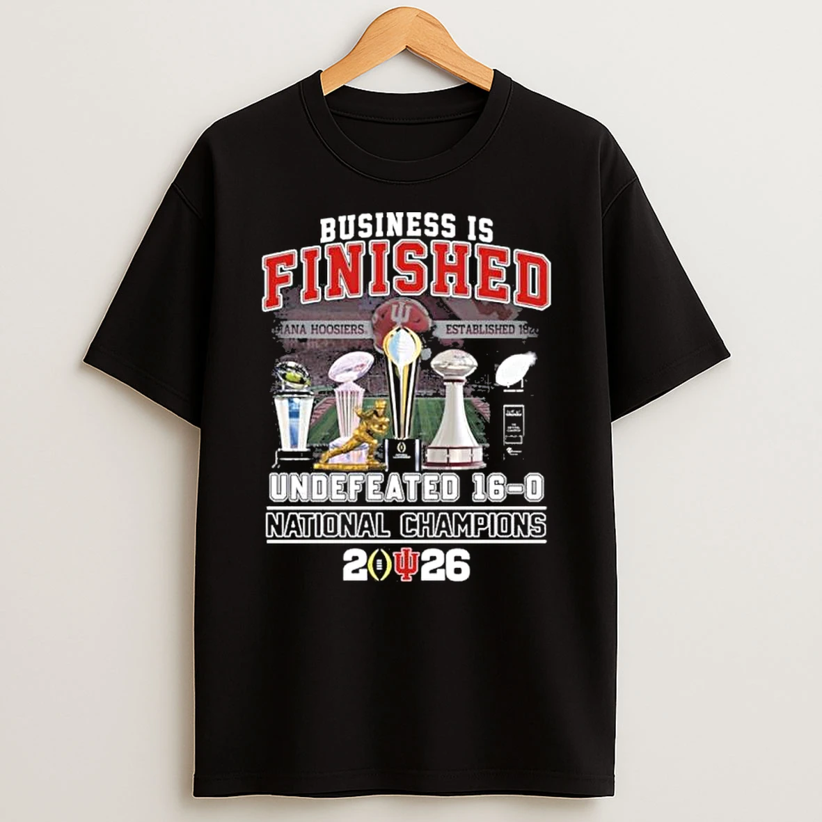 Business Is Finished Iu National Champions Shirts