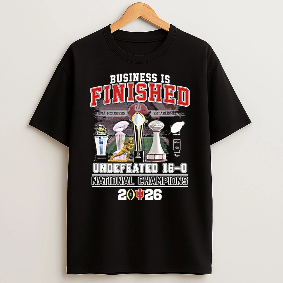 Business Is Finished Indiana Hoosiers Undefeated 16 0 National Champions Shirts