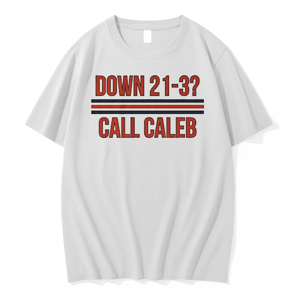 Caleb Williams Down 21 3 Call Caleb Shirts
