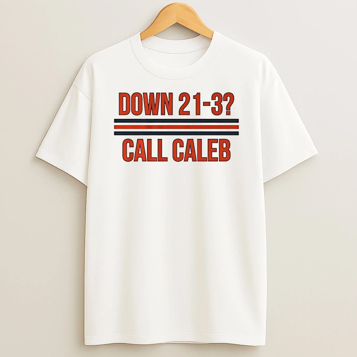 Caleb Williams Down 21 3 Call Caleb Chicago Bears Shirts