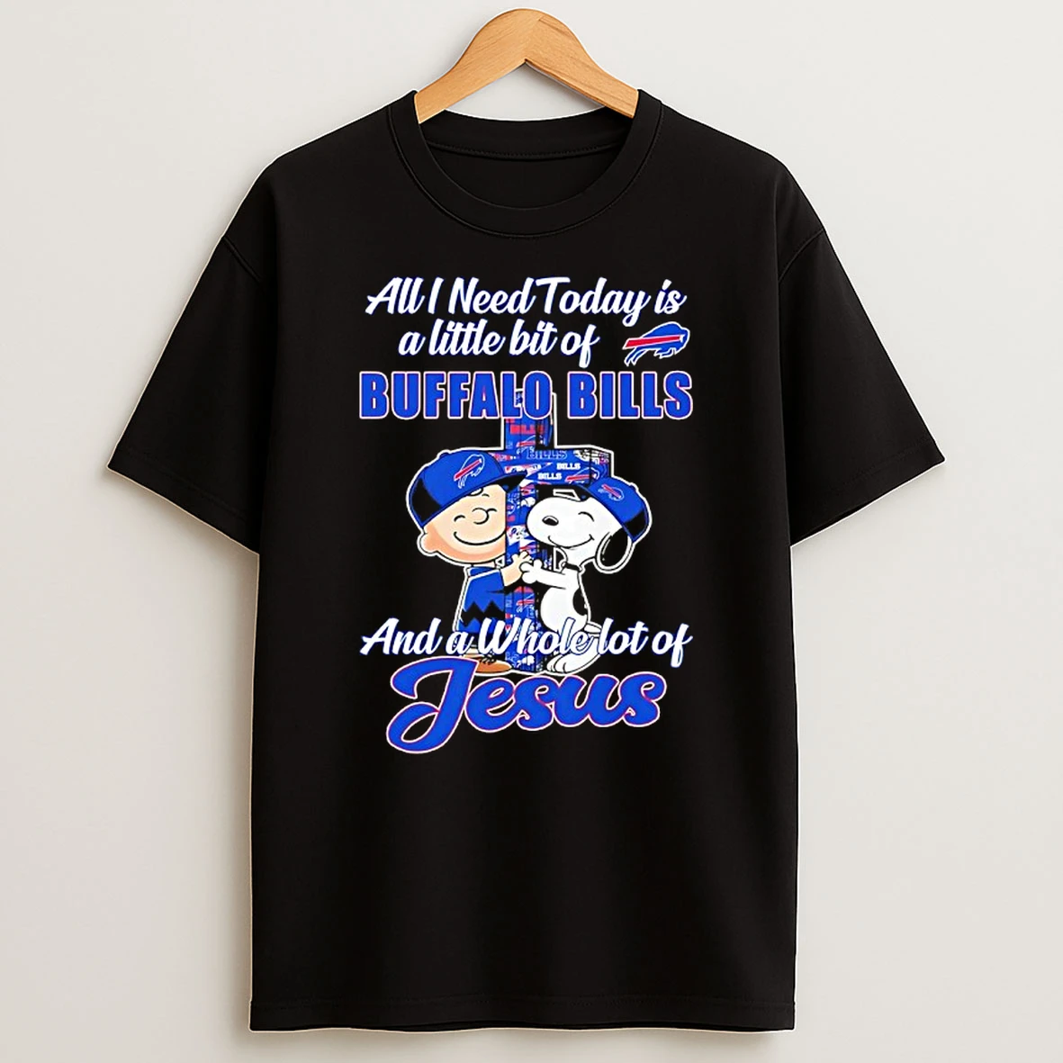 Charlie Brown And Snoopy Hug Cross All I Need Today Is A Little Bit Of Buffalo Bills And A Whole Lot Of Jesus Shirts