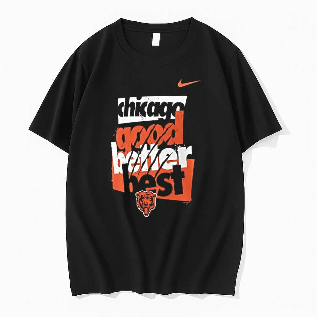 Chicago Bears Chicago Good Better Best Shirts