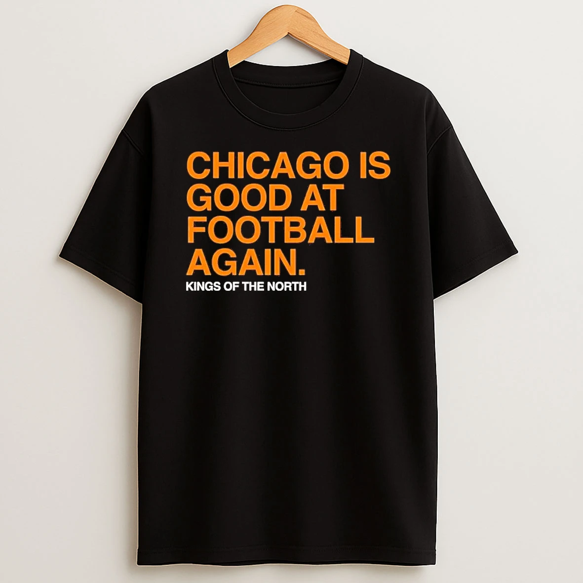 Chicago Bears Is Good At Football Again Kings Of The North Shirts