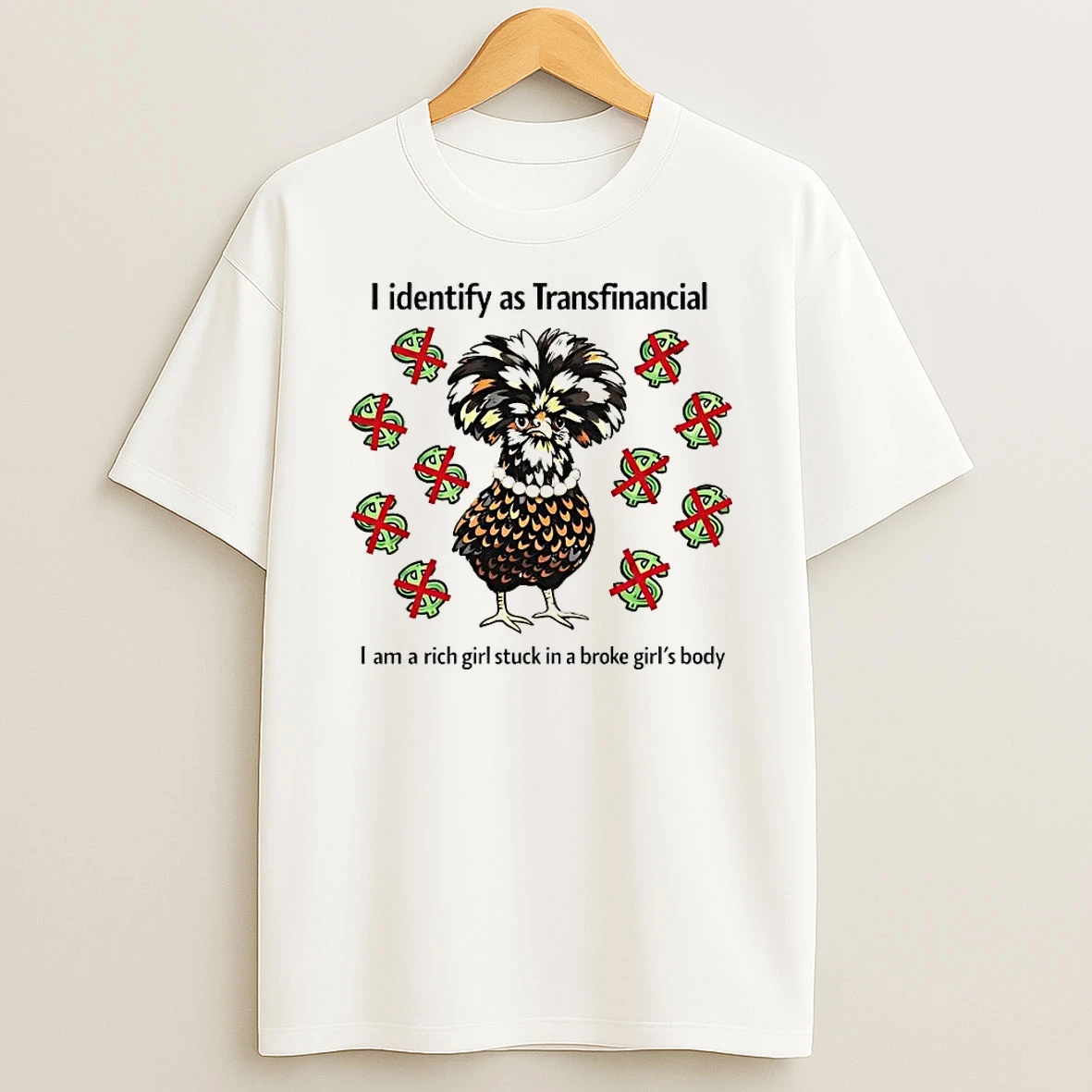 Chicken I Identify As Transfinancial I Am A Rich Girl Stuck Shirts
