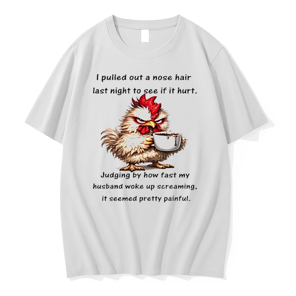 Chicken I Pulled Out A Nose Hair Last Night To See Shirts