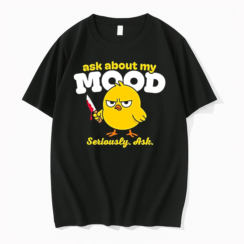 Chicken Ask About My Mood Seriously Ask Meme Shirts