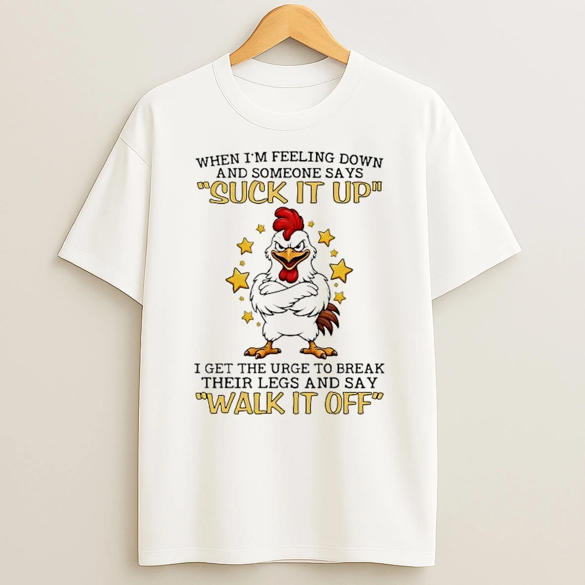 Chicken When Im Feeling Down And Someone Says Suck It Up Shirts