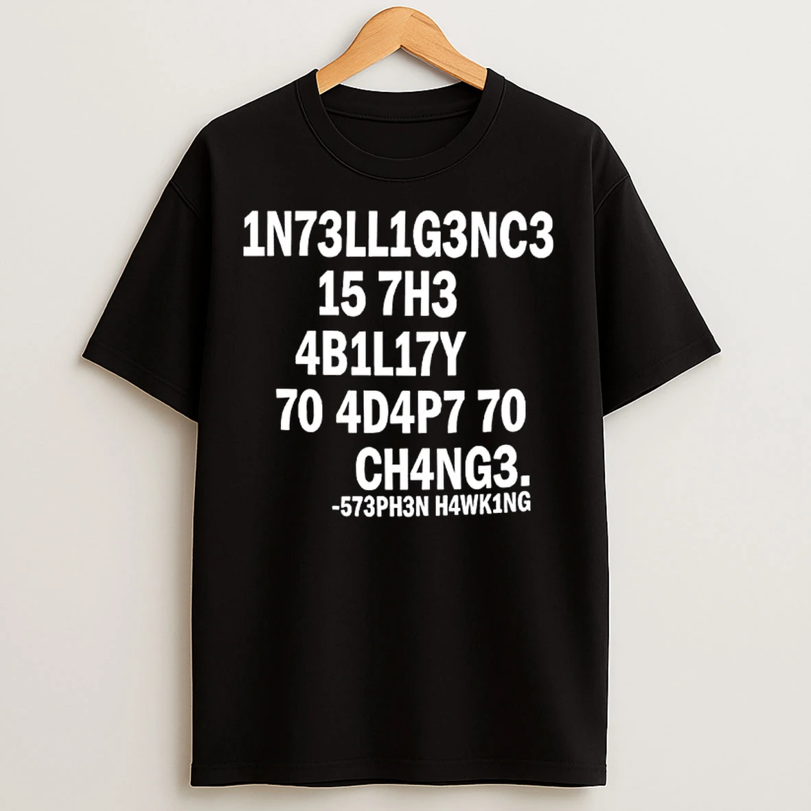 Classic 1n73ll1g3nc3 15 7h3 4b1l17y 70 4d4p7 70 Ch4ng3 T Shirts