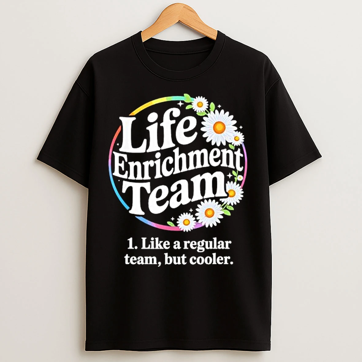 Classic Activity Squad Rainbow Daisy Blossoms Life Enrichment Team T Shirts