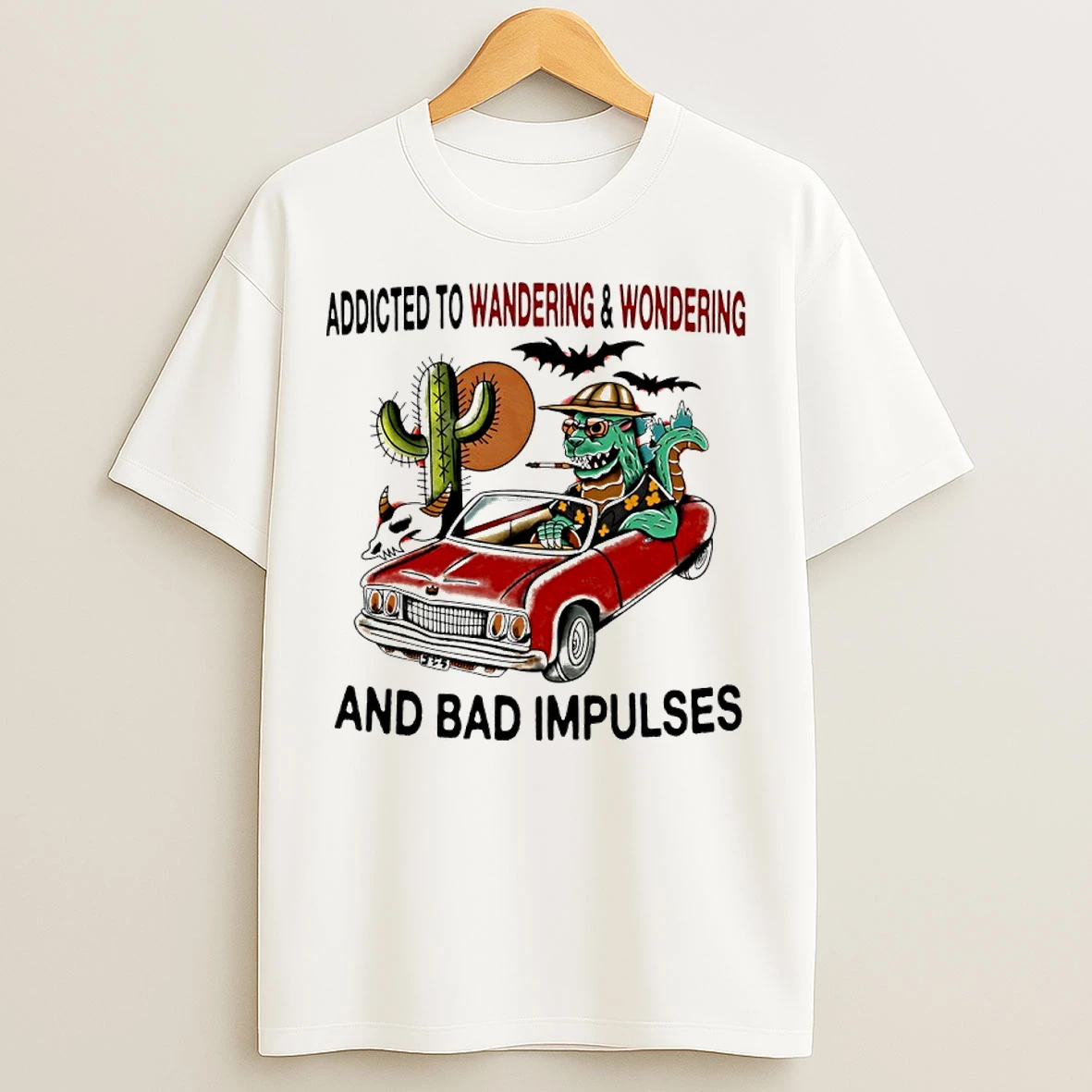 Classic Addicted To Wandering And Wondering And Bad Impulses T Shirts