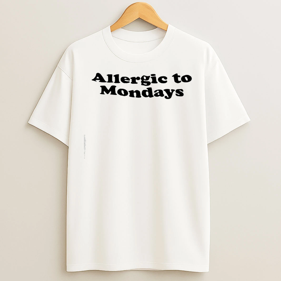 Classic Allergic To Mondays Text T Shirts