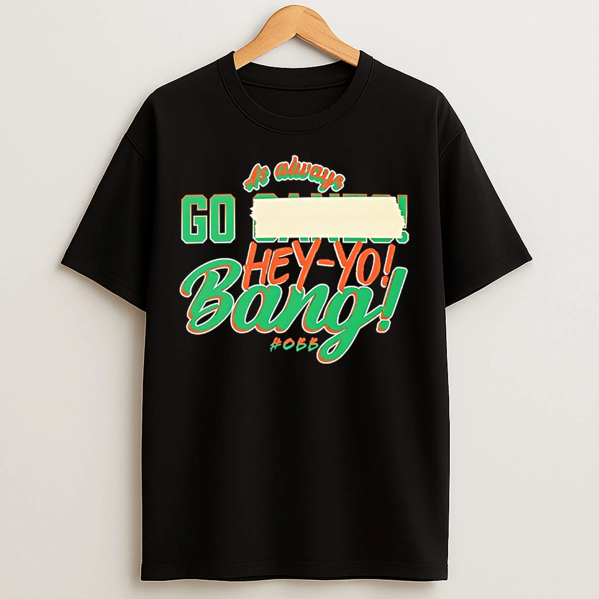 Classic As Always Go Hey Yo Bang Miami Hurricanes T Shirts