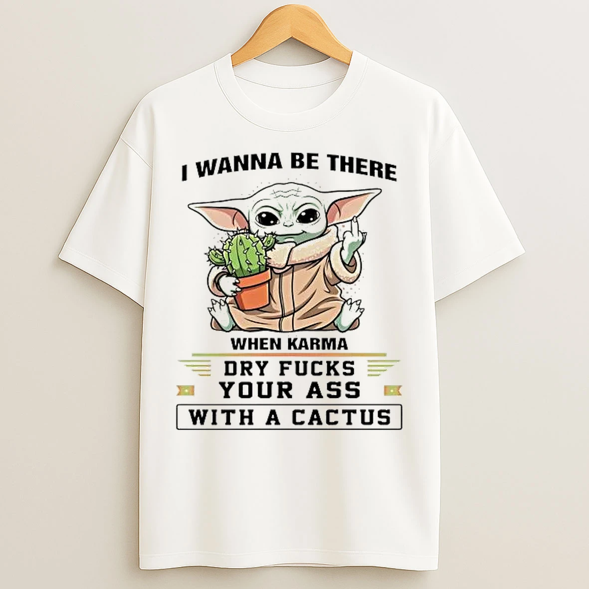 Classic Baby Yoda I Wanna Be There When Karma Dry Fucks Your Ass T Shirts