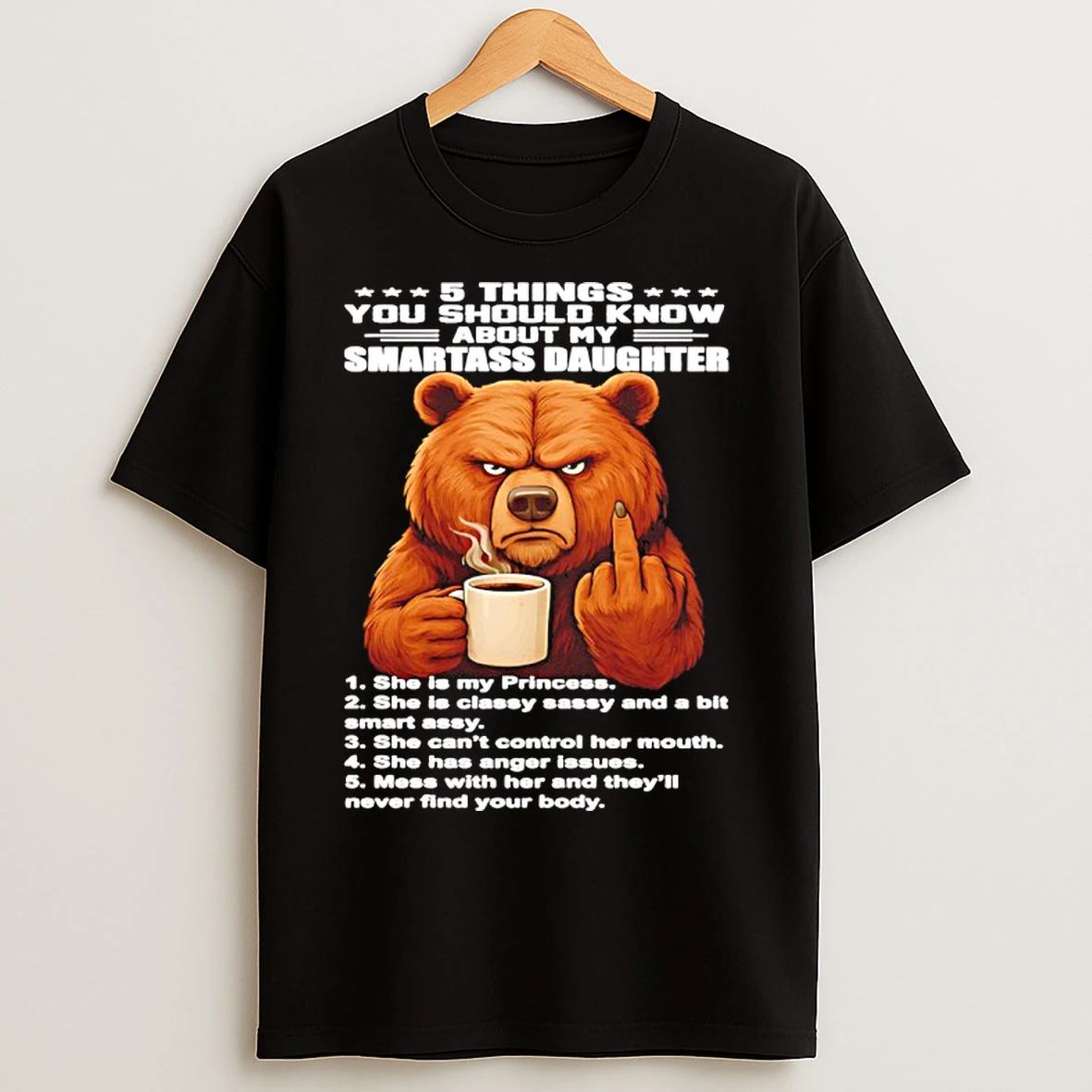 Classic Bear 5 Things You Should Know About My Smartass Daughter T Shirts