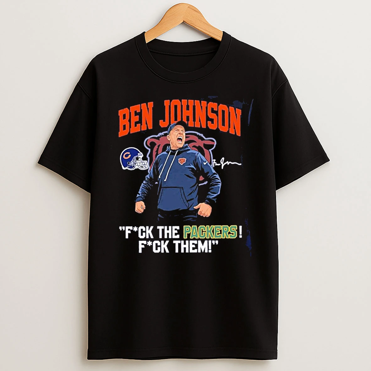 Classic Ben Johnson Chicago Bears Fuck The Packer Signature T Shirts
