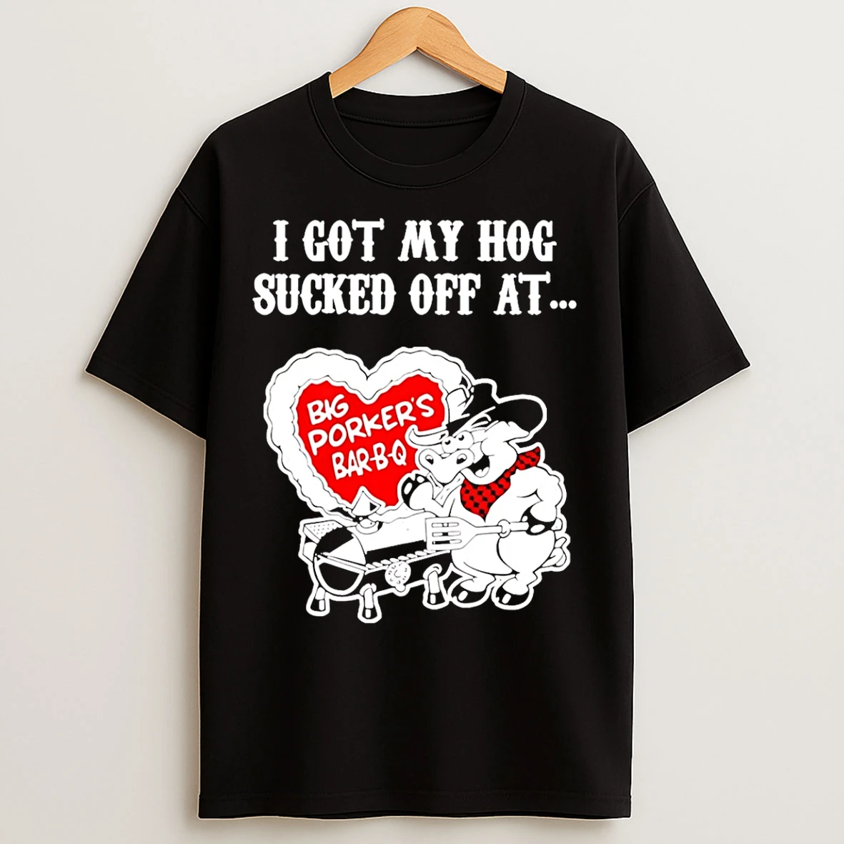 Classic Big Porkers Bbq I Got My Hog Sucked Off At T Shirts