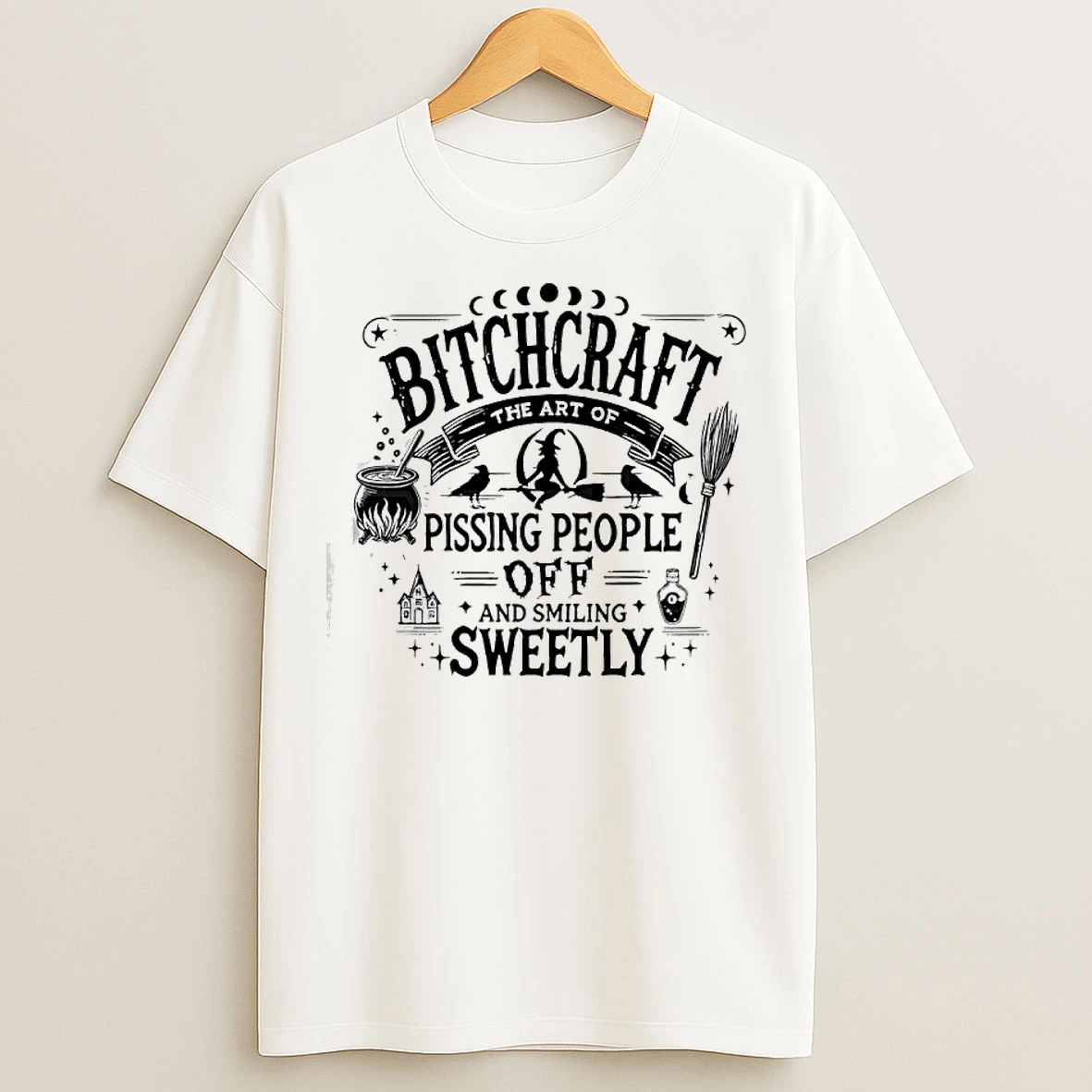 Classic Bitchcraft The Art Of Pissing People Off And Smiling Sweetly T Shirts